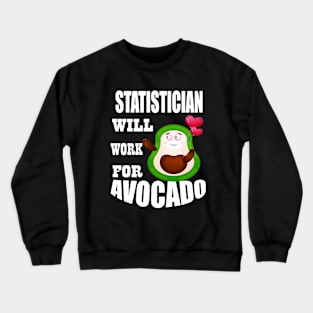 Statistician Will Work for Avocado Crewneck Sweatshirt